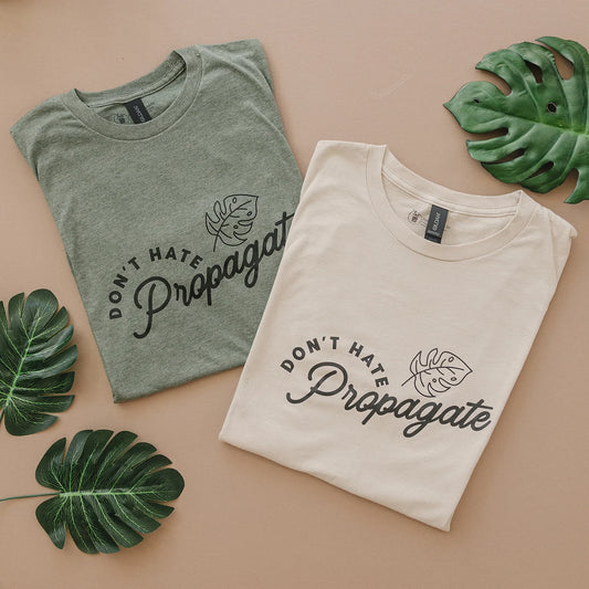 Don't Hate, Propagate T-Shirt